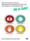Build an Author Brand, Develop Your Amazon Profile and Participate on Kindle Boards IN a DAY (eBook)